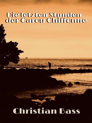 cover image of Die letzten Stunden der Carou Chiffonne
